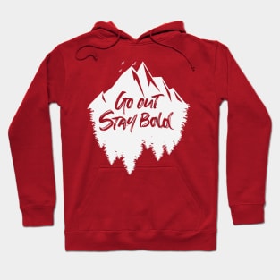 Go out stay bold ! - outdoors mountain white design Hoodie